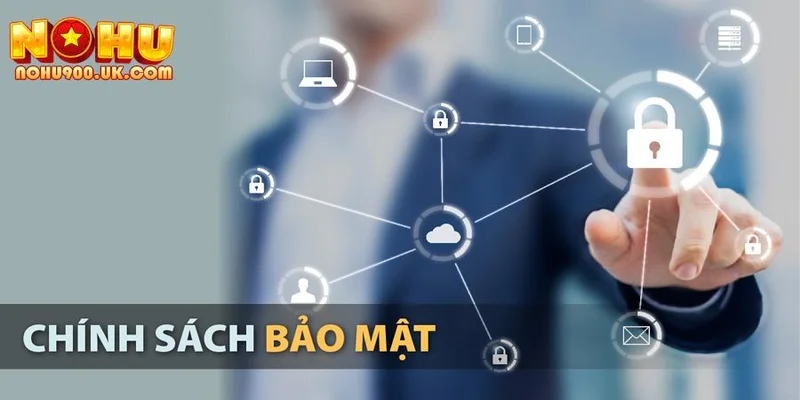 Chính Sách Bảo Mật NOHU90 - Cam Kết Toàn Diện Về An Toàn 1 Tổng quan về cam kết bảo vệ quyền riêng tư tại NOHU90