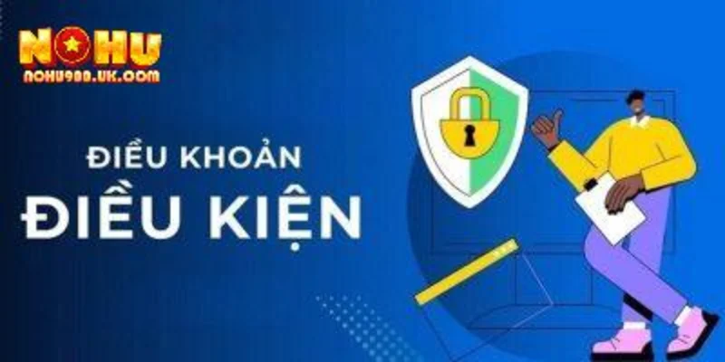 Điều Khoản Và Điều Kiện NOHU90 - Nền Tảng Pháp Lý Chuẩn 2 Những quy định trọng yếu trong điều khoản và điều kiện của NOHU90
